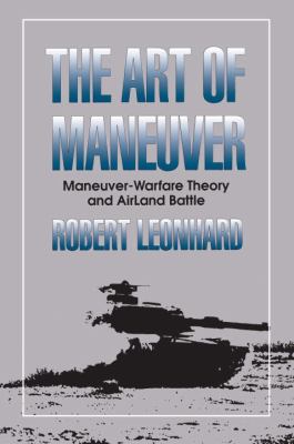 The art of maneuver : maneuver-warfare theory and airland battle