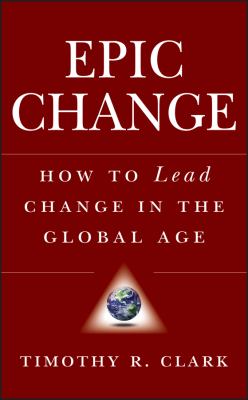 Epic change : how to lead change in the global age