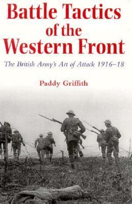 Battle tactics of the Western Front : the British Army's art of attack, 1916-18