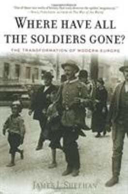 Where have all the soldiers gone? : the transformation of modern Europe