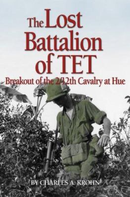 The lost battalion of Tet : breakout of the 2/12th Cavalry at Hue