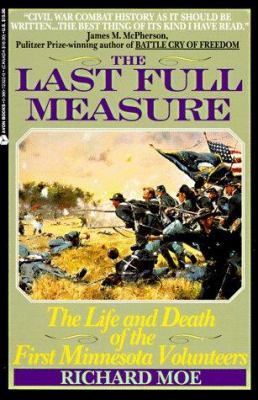 The last full measure : the life and death of the First Minnesota Volunteers