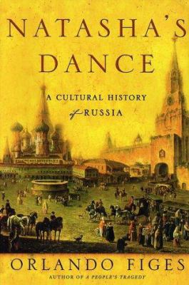 Natasha's dance : a cultural history of Russia