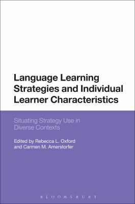 Language learning strategies and individual learner characteristics : situating strategy use in diverse contexts