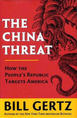 The China threat : how the People's Republic targets America