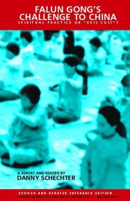 Falun Gong's challenge to China : spiritual practice or "evil cult"? :a report and reader
