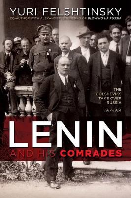 Lenin and his comrades : [the Bolsheviks take over Russia 1917-1924]