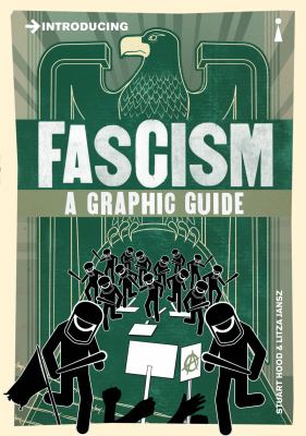Introducing fascism : [a graphic guide]