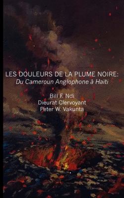 Les douleurs de la plume noire : du Cameroon anglophone à Haïti