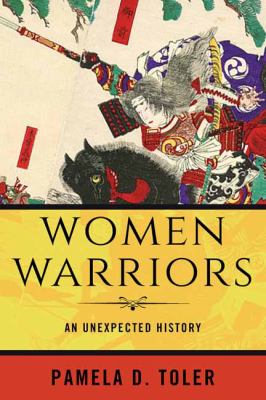 Women warriors : an unexpected history