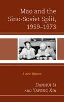 Mao and the Sino-Soviet split, 1959-1973 : a new history