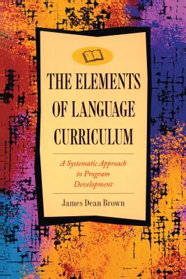 The elements of language curriculum : a systematic approach to program development