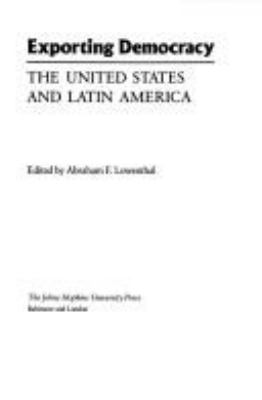 Exporting democracy : the United States and Latin America