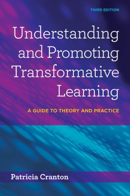 Understanding and promoting transformative learning : a guide to theory and practice