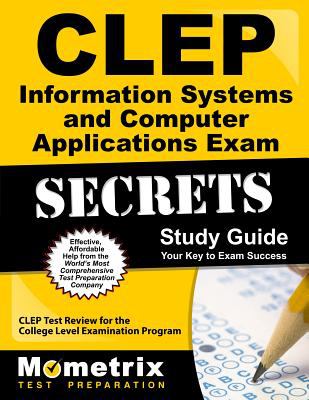 CLEP information systems and computer applications exam secrets study guide : CLEP test review for the College Level Examination Program.