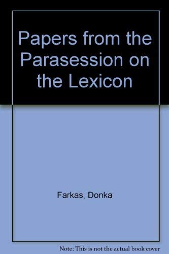 Papers from the Parasession on the Lexicon, Chicago Linguistic Society, April 14-15, 1978