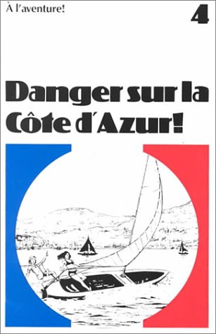 Danger sur la Cote d'Azur! : a graded reader for beginning students