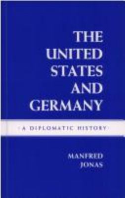 The United States and Germany : a diplomatic history