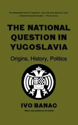 The national question in Yugoslavia : origins, history, politics
