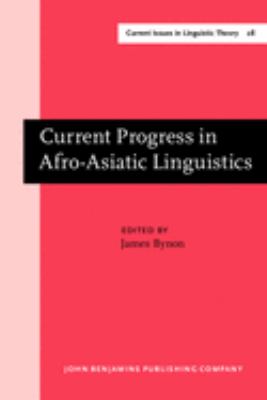 Current progress in Afro-Asiatic linguistics : papers of the third International Hamito-Semitic Congress