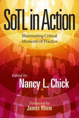 SoTL in action : illuminating critical moments of practice