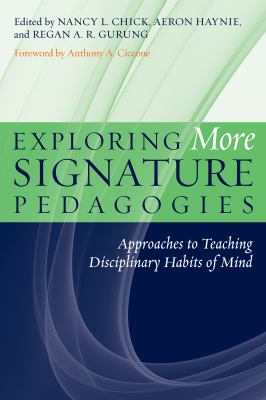 Exploring more signature pedagogies : approaches to teaching disciplinary habits of mind