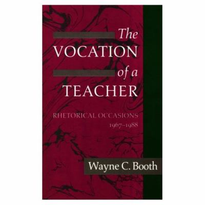 The vocation of a teacher : rhetorical occasions, 1967-1988