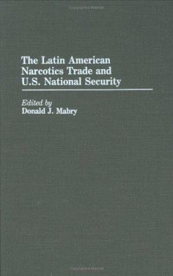 The Latin American narcotics trade and U.S. national security