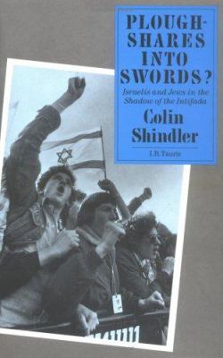 Ploughshares into swords? : Israelis and Jews in the shadow of the intifada