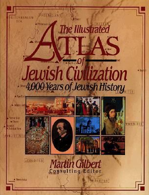 The illustrated atlas of Jewish civilization : 4,000 years of Jewish history