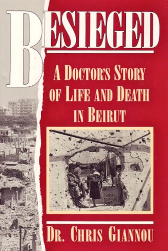 Besieged : a doctor's story of life and death in Beirut