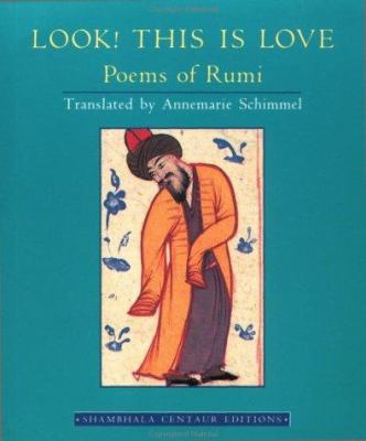 Look! This is love : poems of Rumi