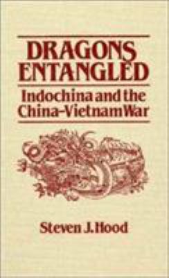 Dragons entangled : Indo-China and the China-Vietnam War