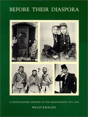 Before their diaspora : a photographic history of the Palestinians, 1876-1948