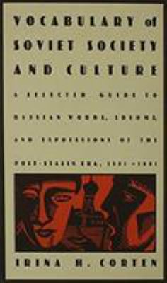 Vocabulary of Soviet society and culture : a selected guide to Russian words, idioms, and expressions of the post-Stalin era