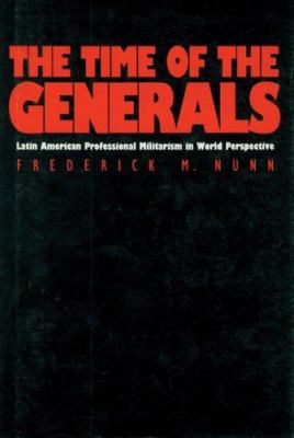 The time of the generals : Latin American professional militarism in world perspective