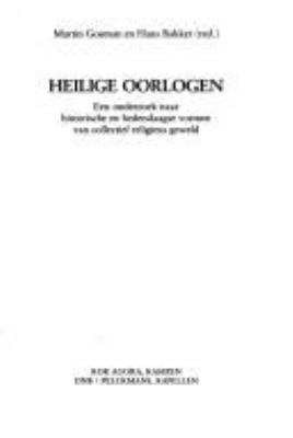 Heilige oorlogen : een onderzoek naar historische en hedendaagse vormen van collectief religieus geweld