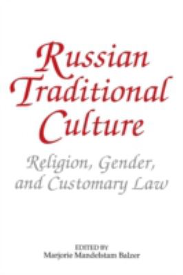 Russian traditional culture : religion, gender, and customary law