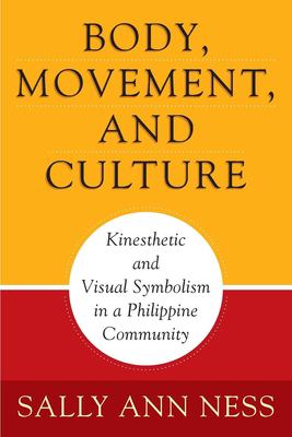 Body, movement, and culture : kinesthetic and visual symbolism in a Philippine community