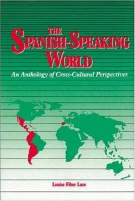 The Spanish-speaking world : an anthology of cross-cultural perspectives