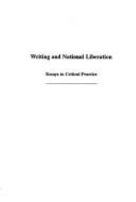 Writing and national liberation : essays in critical practice