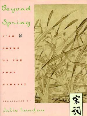 Beyond spring : tzʻu poems of the Sung dynasty