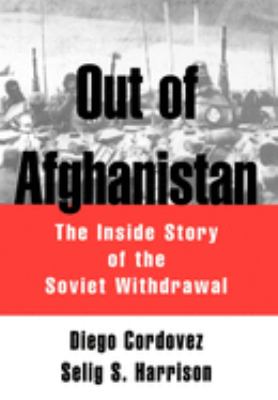 Out of Afghanistan : the inside story of the Soviet withdrawal