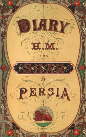 The diary of H.M. the Shah of Persia : during his tour through Europe in A.D. 1873