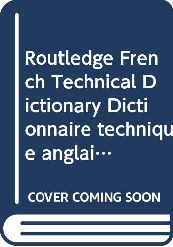 Routledge French technical dictionary = Routledge dictionnaire technique anglais.