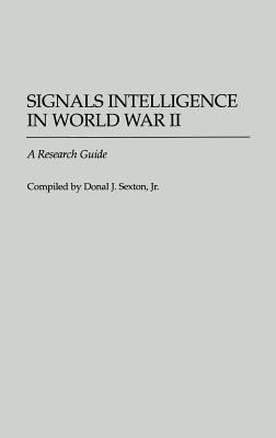 Signals intelligence in World War II : a research guide