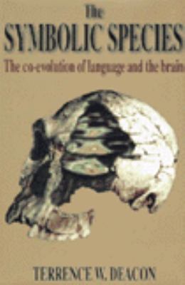 The symbolic species : the co-evolution of language and the brain