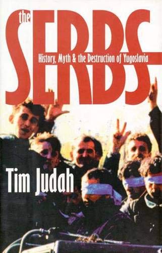 The Serbs : history, myth and the destruction of Yugoslavia