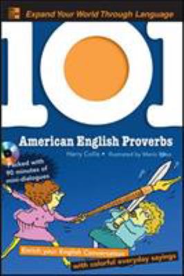 101 American English proverbs : [enrich your English conversation with colorful everyday sayings]