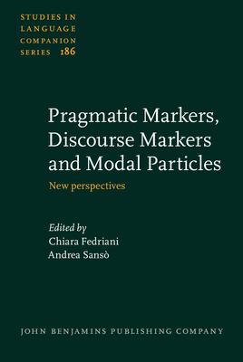 Pragmatic markers, discourse markers and modal particles : new perspectives